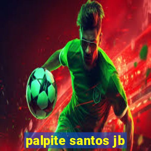 palpite santos jb